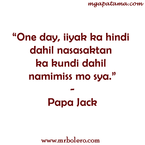 Papa Jack Sad Tagalog Quotes