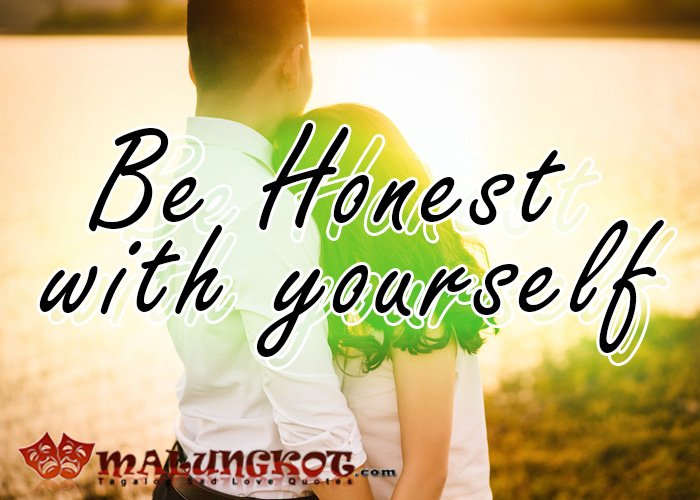 be honest with yourself