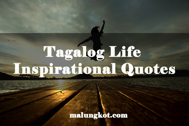Best Tagalog Life Inspirational Quotes by malungkot.com