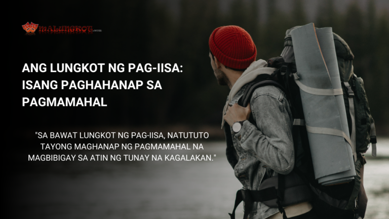 A person wearing a red beanie and carrying a large backpack gazes into the distance, standing near a misty body of water surrounded by trees. The text overlay reads, "Ang Lungkot ng Pag-iisa: Isang Paghahanap sa Pagmamahal." Below it is a quote: "Sa bawat lungkot ng pag-iisa, natututo tayong maghanap ng pagmamahal na magbibigay sa atin ng tunay na kagalakan."