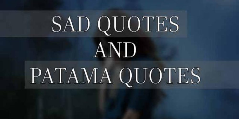 Sad Quotes and Patama Quotes