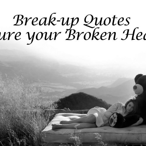 Break-up Quotes to cure your Broken Hearts