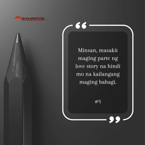 Minsan, masakit maging parte ng love story na hindi mo na kailangang maging bahagi.