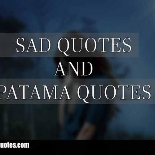 Sad Quotes and Patama Quotes