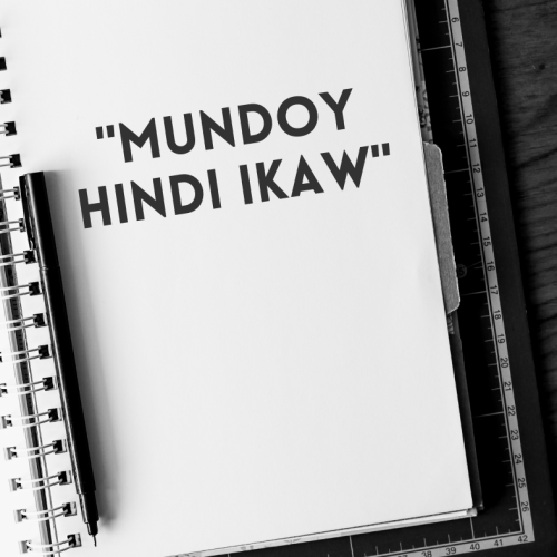 “Mundoy hindi ikaw”