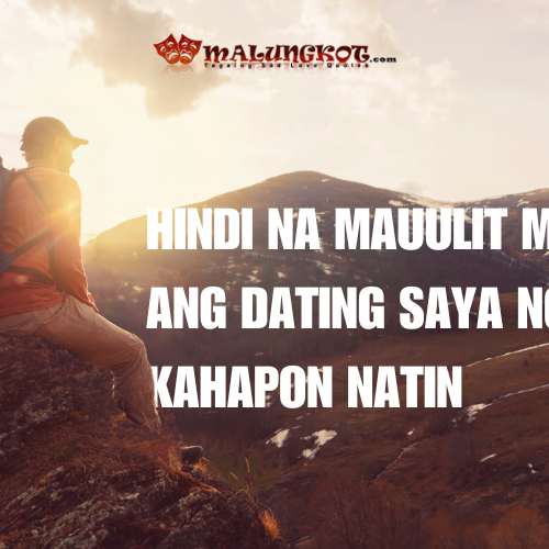 “Hindi na mauulit muli ang dating saya ng kahapon natin”