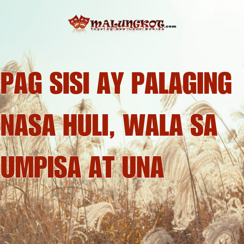 “Pagsisi ay palaging nasa huli, wala sa umpisa at una”