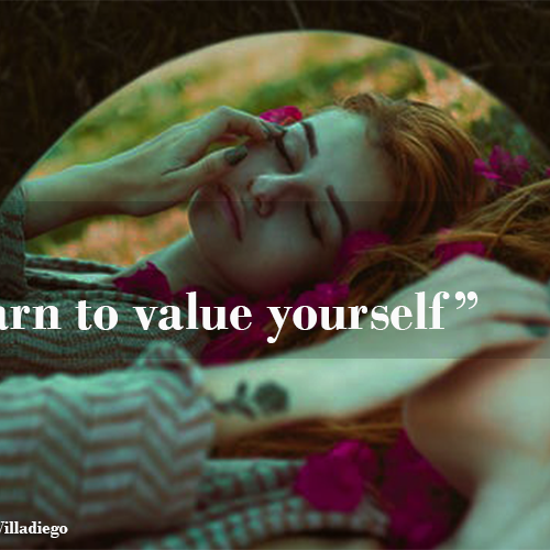 “Learn to value yourself”