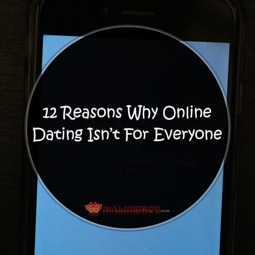 12 Reasons Why Online Dating Isn’t For  Everyone