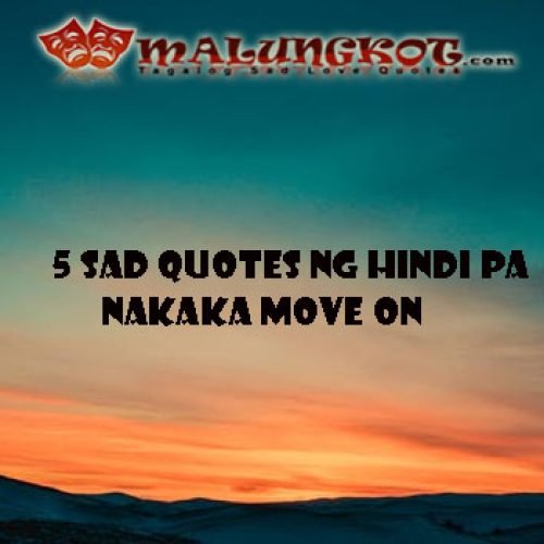 5 sad quotes ng hindi pa nakaka move on